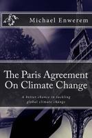 The Paris Agreement on Climate Change: A Better Chance to Tackling Global Climate Change 1523890185 Book Cover