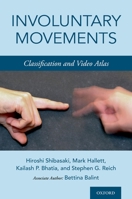 Involuntary Movements: Classification and Video Atlas 0190865040 Book Cover