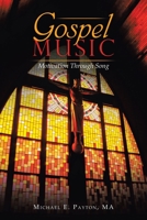 GOSPEL MUSIC: Motivation Through Song B0CK788DGS Book Cover