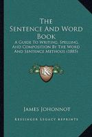 The Sentence and Word Book: A Guide to Writing, Spelling, and Composition 101788627X Book Cover