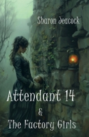 Attendant 14 and the Factory Girls 1917601379 Book Cover