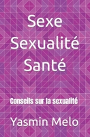 Sexe Sexualité Santé: Conseils sur la sexualité B0C522Y887 Book Cover