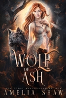 Wolf of Ash: slow burn paranormal romance (The Shifter Rejected) 1923446193 Book Cover