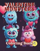 Valentine Monsters Coloring Book: 50 Unique and Adorable Monster Designs for Children Ages 4+, 8.5 x 11 inches (Children's Coloring Books) B0CRH1JBP4 Book Cover