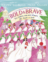 Bold & Brave: Ten Heroes Who Won Women the Right to Vote 0593302664 Book Cover