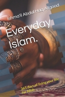 Everyday Islam.: 365 days of living your life for Allah. B0DG32ZNWS Book Cover