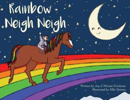 Rainbow Neigh Neigh 0578483556 Book Cover