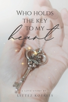 Who holds the key to my heart? B0BW385CNN Book Cover