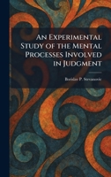 An Experimental Study of the Mental Processes Involved in Judgment 1025471008 Book Cover