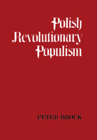 Polish Revolutionary Populism 1442652306 Book Cover