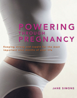 Powering Through Pregnancy: Keeping Strong and Supple for the Most Important Nine Months of Your Life 1741141265 Book Cover