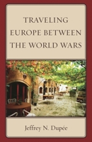 Traveling Europe Between the World Wars 076186024X Book Cover