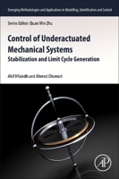 Control of Underactuated Mechanical Systems: Stabilisation and Limit Cycle Generation (Emerging Methodologies and Applications in Modelling, Identification and Control) 0443240205 Book Cover