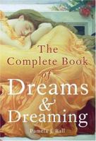 The Complete Book of Dreams and Dreaming 0517226448 Book Cover