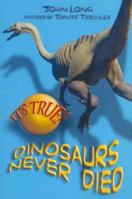 It's True! Dinosaurs Never Died 1741142741 Book Cover