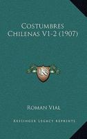 Costumbres Chilenas V1-2 (1907) 1168125359 Book Cover
