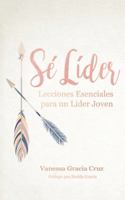 Se Lider: Lecciones Esenciales Para Un Lider Joven 1512784885 Book Cover