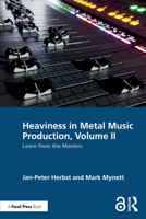 Heaviness in Metal Music Production, Volume II: Learn from the Masters 1032915587 Book Cover
