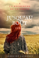Jusqu'au bout Tome 2 À la recherche de la vérité (French Edition) 2958211231 Book Cover