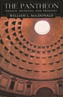 The Pantheon: Design, Meaning, and Progeny 0674653467 Book Cover
