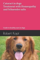 Cataract in dogs - Treatment with Homeopathy and Schuessler salts: Guide to healthy eyes in dogs B0G3GGJB1D Book Cover