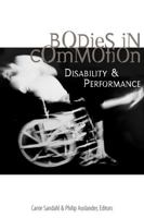 Bodies in Commotion: Disability and Performance (Corporealities: Discourses of Disability) 0472068911 Book Cover