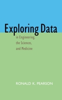 Exploring Data in Engineering, the Sciences, and Medicine 0195089650 Book Cover