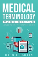 Medical Terminology Made Simple: A Student's Path to Mastering Medicine B0CKVLFVFG Book Cover