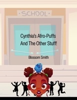 Cynthia's Afro-Puffs And The Other Stuff! B0FFBMFYCK Book Cover