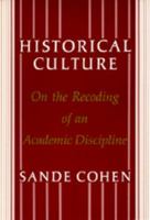 Historical culture: On the recoding of an academic discipline 0520064534 Book Cover
