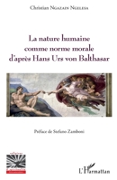 La nature humaine comme norme morale d'après hans Urs von Balthasar (Religions Et Spiritualité) (French Edition) 234310137X Book Cover
