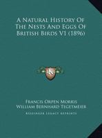 A Natural History Of The Nests And Eggs Of British Birds V1 0548829284 Book Cover