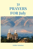 31 Prayers for July: 31 Days of Faith, Hope, Gratitude, and Trust in Heavenly Father (“My 30 Prayers” (12-Month Collection)) B0H6B6NN2P Book Cover