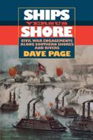 Ships Versus Shore: Civil War Engagements Along Southern Shores and Rivers 1558532676 Book Cover