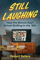 Still Laughing: How the Sitcom Kept Britain Smiling in the ‘80s 1837050759 Book Cover