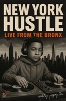 New York Hustle: Live from the Bronx B0F79X43VZ Book Cover