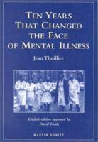 Ten Years Which Changed the Face of Mental Illness 1853178861 Book Cover
