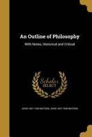 An Outline of Philosophy, With Notes Historical and Critical 1357228651 Book Cover
