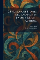 28 Humorous Stories Old and New by Twenty & Eight Authors 1025494156 Book Cover