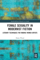 Female Sexuality in Modernist Fiction: Literary Techniques for Making Women Artists 0367552310 Book Cover