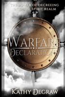 Warfare Declarations: The Power of Decreeing Into the Spirit Realm 1542621550 Book Cover