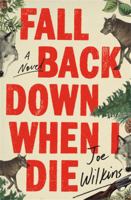 Fall Back Down When I Die 0316475343 Book Cover