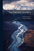 The Pacific tourist: J.R. Bowman's illustrated trans-continental guide of travel, from the Atlantic to the Pacific Ocean ... a complete traveler's guide of the Union and Central Pacific railroads ... 117553577X Book Cover