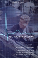 THE PATIENT IS DYING: ADAPTED FROM ROGER CRAIG'S 1971 MANUSCRIPT "WHEN THEY KILL A PRESIDENT" B08DBYMYR8 Book Cover