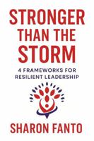 Stronger than the Storm: 4 Frameworks for Resilient Leadership 1967732221 Book Cover