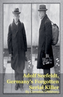 Adolf Seefeldt, Germany's Forgotten Serial Killer B0GVPY1ZKV Book Cover