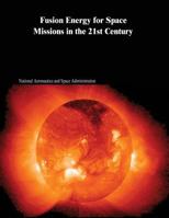 Fusion Energy for Space Missions in the 21st Century 1502903067 Book Cover