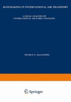 Ratemaking in International Air Transport: A Legal Analysis of International Air Fares and Rates 9026809794 Book Cover