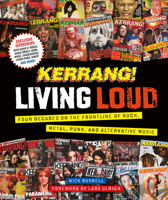 Kerrang! Living Loud: Four Decades on the Frontline of Rock, Metal, Punk, and Alternative Music 074406953X Book Cover