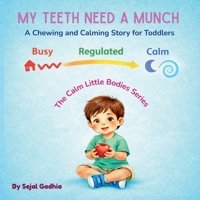 My Teeth Need a Munch: A Chewing and Calming Story for Toddlers (Calm Little Bodies Series) B0GZJS652Z Book Cover